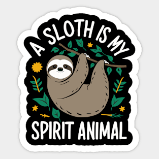 A Sloth Is My Spirit Animal Sticker